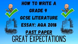 How to Write a Grade 9 GCSE Literature Essay: AQA 2018 Past Paper - Great Expectations