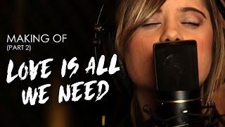 Love Is All We Need - FTampa feat. Anne M (Making Of Part 2)
