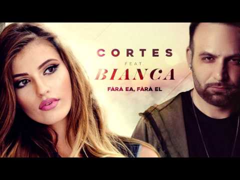 Cortes feat  Bianca   Fara ea, fara el Official Audio