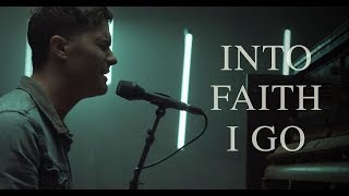 Into Faith I Go Music Video