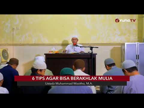 Ust M.wasitho - 6 tips agar bisa berakhlak mulia part 2