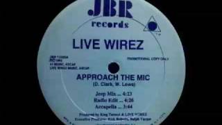 Live Wirez - Approach The Mic