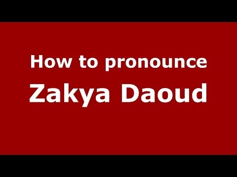 How to pronounce Zakya Daoud (Arabic/Morocco) - PronounceNames.com