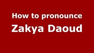 How to pronounce Zakya Daoud