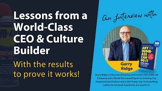 Lessons from a World-Class CEO & Culture Builder - Garry Ridge Interview