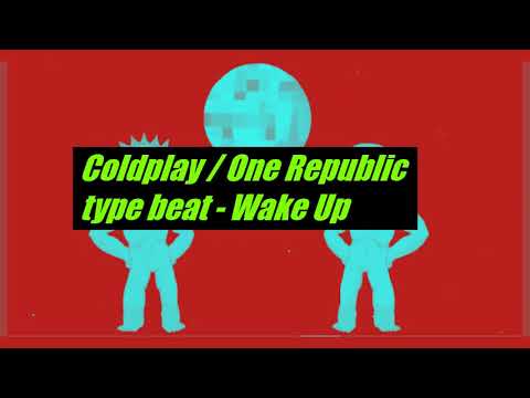 Coldplay / One Republic type beat --- Wake Up