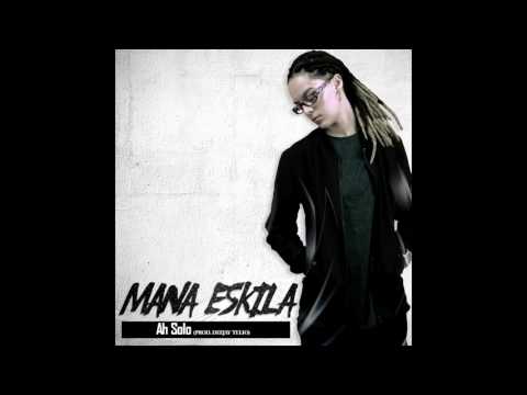 MANA ESKILA -AH SOLO (PROD. DEEJAY TELIO)