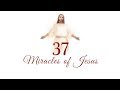 37 MIRACLES OF JESUS