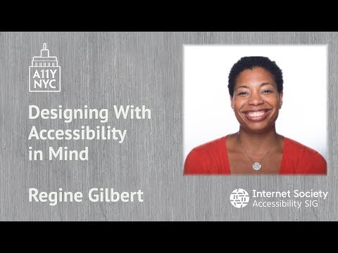 A11yNYC - Designing With Accessibility in Mind - Regine Gilbert