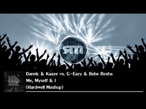 Dannic & Kaaze vs  G Eazy & Bebe Rexha   Me, Myself & I Hardwell Mashup UMF 2016