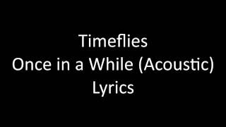 Timeflies - Once in a While (Acoustic) Lyrics