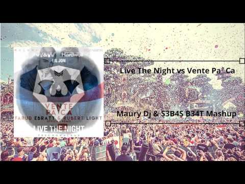 Live The Night vs Vente Pa Ca - ( Maury Dj ft S3B4S B34T Mashup )