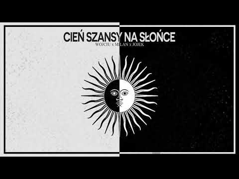 8.JOJEK x WOJCIU x MILAN - CIEŃ SZANSY NA SŁOŃCE #CSNS