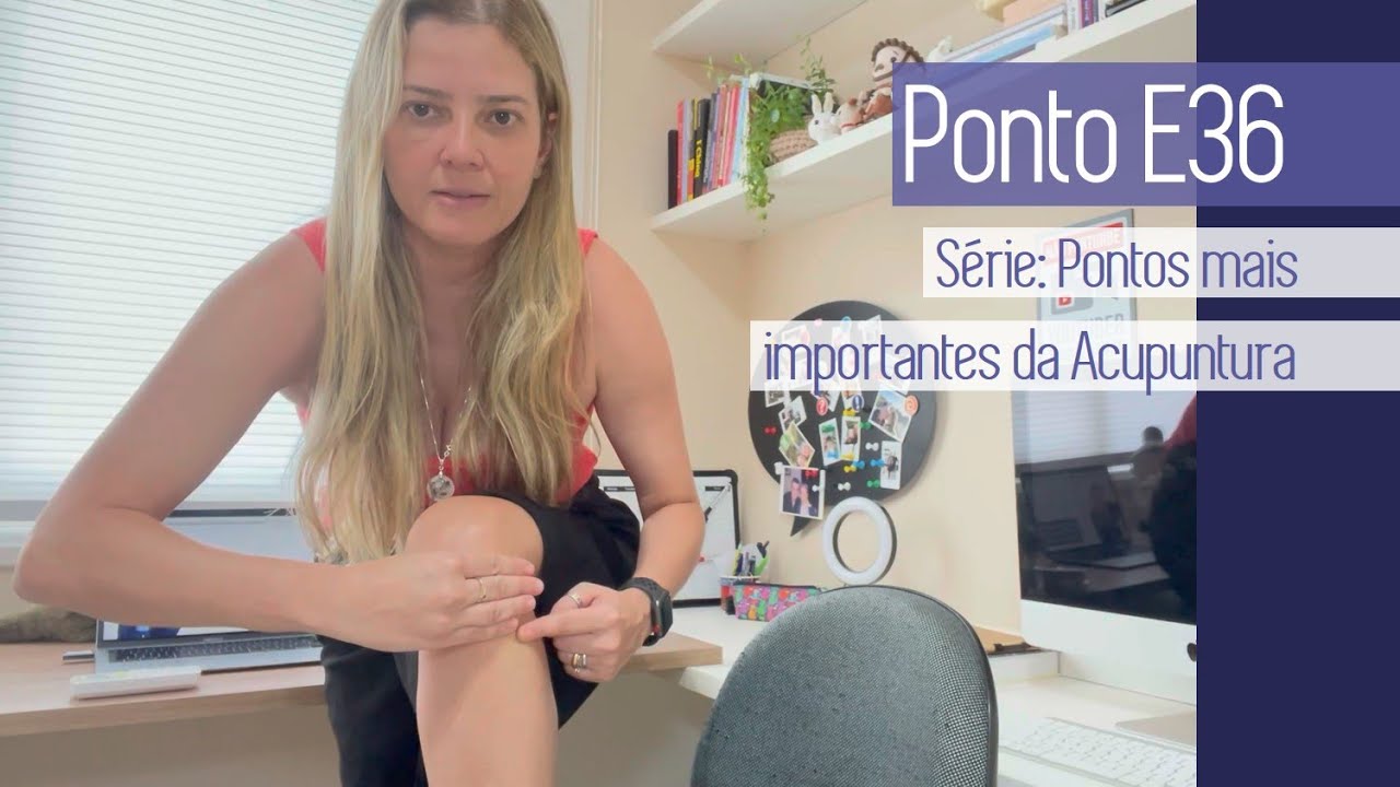 PONTOS MAIS IMPORTANTES DA ACUPUNTURA - PONTO E36