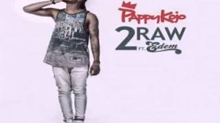 Pappy Kojo – 2 Raw ft. Edem (Audio Slide)