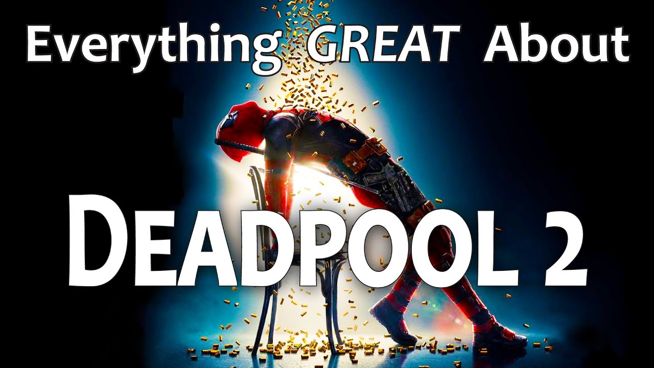 Everything GREAT About Deadpool 2!