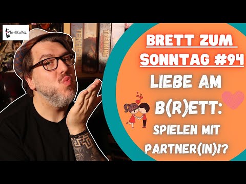 🎲Brett zum Sonntag #94: Liebe am B(rett): Spielen mit Partner(in)❤
