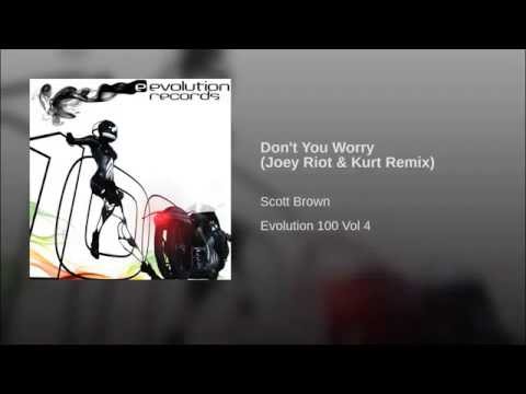 Scott Brown - Don't You Worry (Joey Riot & Kurt Remix)