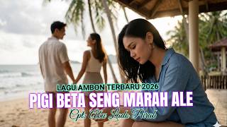 Download lagu PIGI BETA SENG MARAH ALE 'Lagu Ambon Terbaru 2026 ' Bikin Nangis Malam Malam mp3