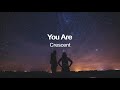 Crescent - You Are ( Original Song )