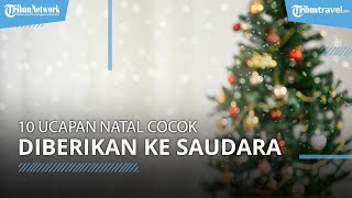 10 Ucapan Natal Cocok untuk Dibagikan ke Saudara Ataupun Teman Terdekat yang Merayakan