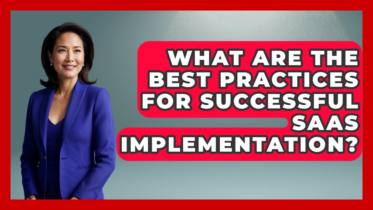 What Are the Best Practices for Successful SaaS Implementation? | The SaaS Pros Breakdown News
