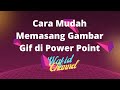 Cara Mudah Memasang Gambar Gif Di Power Point Wafid Channel