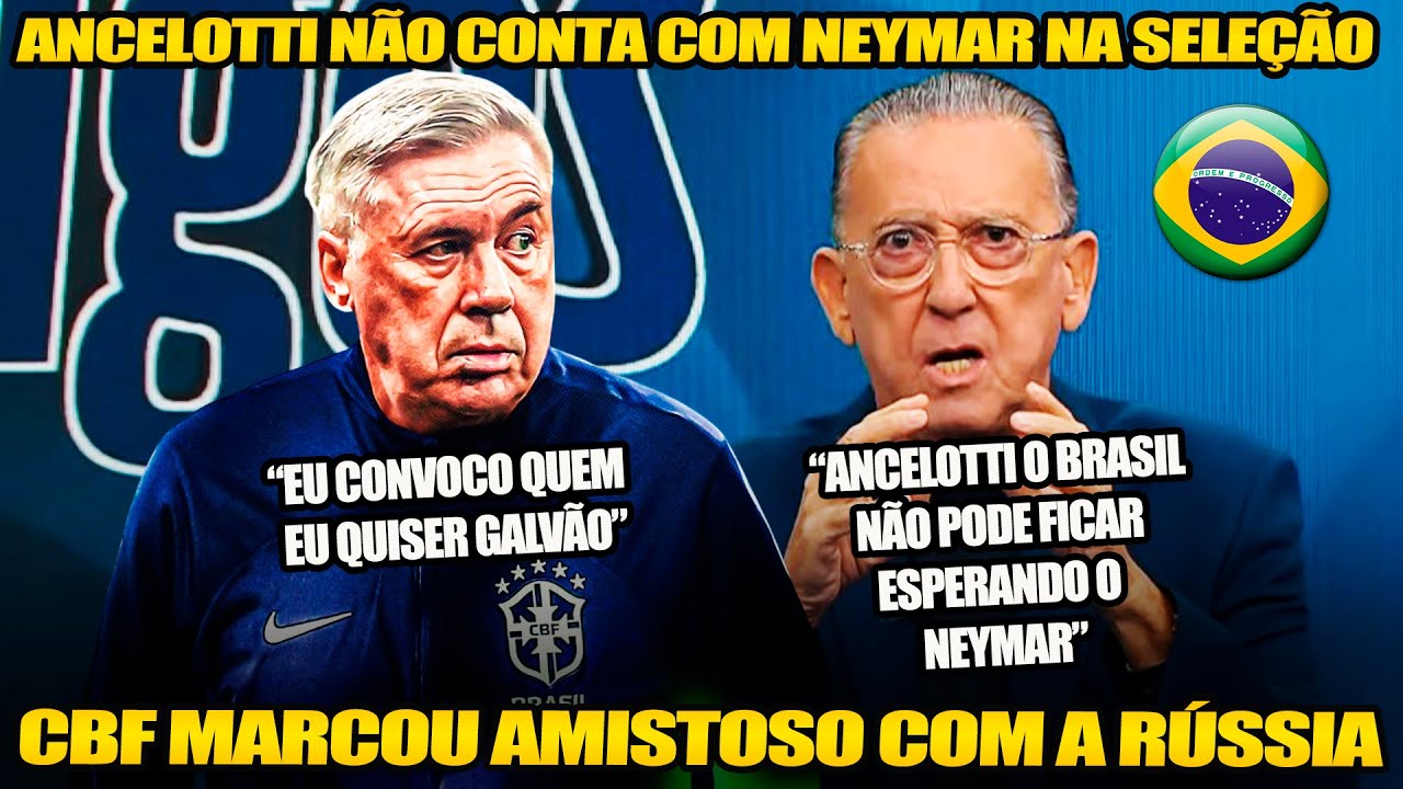 GALVÃO BUENO FALOU O QUE NINGUEM TEVE CORAGEM SOBRE ANCELOTTI NA SELEÇAO "NEYMAR NÃO PODE SER O.."