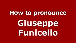 How to pronounce Giuseppe Funicello