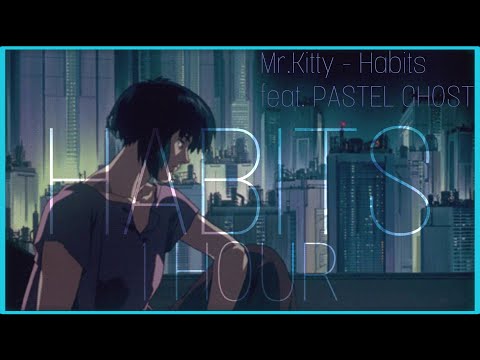 Mr.Kitty - Habits (feat. PASTEL GHOST) 1 HOUR