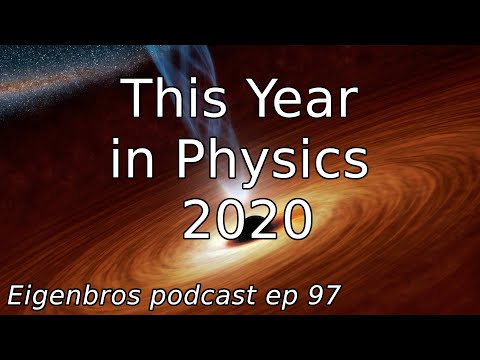 Eigenbros ep 97 - This Year In Physics 2020