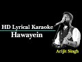 Hawayein Karaoke With Lyrics   Arijit Singh   Hawayein Lyrical Karaoke   MP Mohit Tiwari   HD BGM