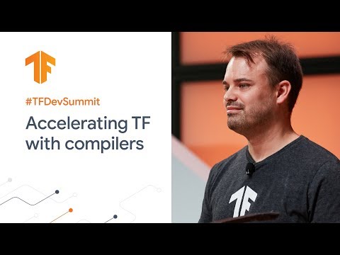 MLIR: Accelerating TF with compilers (TF Dev Summit '20)