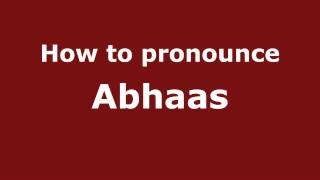 How to pronounce Abhaas