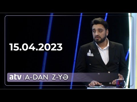 A - dan - Z - yə - 15.04.2023
