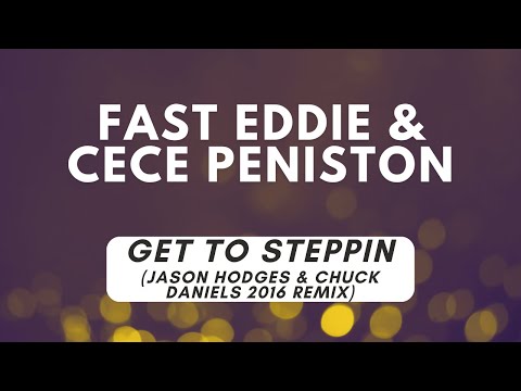 Fast Eddie & CeCe Peniston - Get To Steppin (Jason Hodges & Chuck Daniels 2016 Remix) [4K]