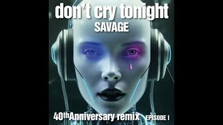 Savage - Don't Cry Tonight (Pas Extended) 2023