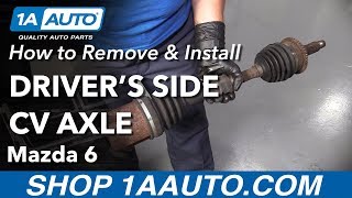 How to Replace Driver's CV Axle 06-08 Mazda 6