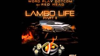 Word Play DotCom - Lambo Life Part II ft Red Head (Prod by Ric and Thadeus)