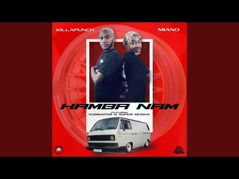 Killa Punch & Miano - Hamba Nam (Official Audio) feat. Vusinator & Super Mosha