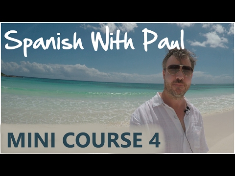 Learn Spanish With Paul - Mini Course 4