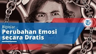Bipolar, Gangguan Psikologi Perubahan Emosi secara Drastis