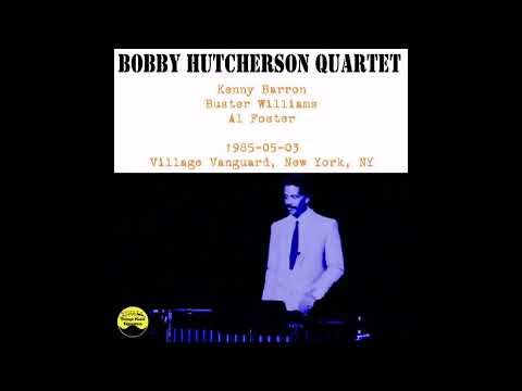 Bobby Hutcherson Quartet  - 1985-05-03, Village Vanguard, New York, NY