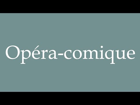 How to Pronounce ''Opéra-comique'' (Comic opera) Correctly in French
