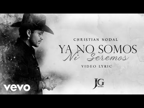 Christian Nodal - Ya No Somos Ni Seremos (Letra / Lyrics)