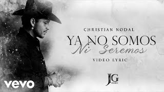 Christian Nodal - Ya No Somos Ni Seremos (Letra / 