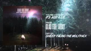 Video Glad For Today - "It's Just A Lie" (Official Audio)