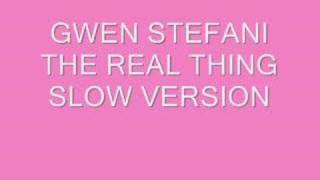 GWEN STEFANI - THE REAL THING (slow version)