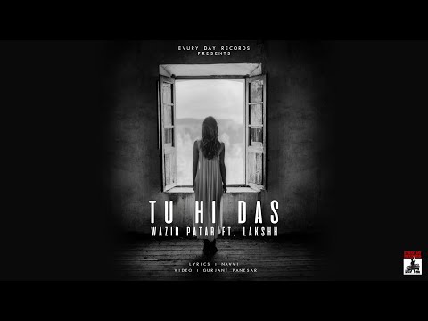 Wazir Patar - Tu Hi Das ft. Lakshh | Evury Day Records