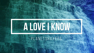 A LOVE I KNOW --PLANETSHAKERS NEW SONG 2017 studio version